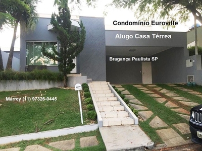 Alugo Casa Térrea no Condomínio Euroville I na Cidade de Bragança Paulista SP, Zona Sul