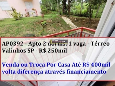 Apartamento venda ou troca por casa em valinhos sp, até r$ 400.000,00, volta diferença através de financiamento bancário