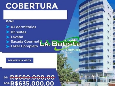 COBERTURA 3DOR. 2 SUITES . 150M² , VISTA MAR, R$ 635.000 ACEITA FINAC. E PERMUTA