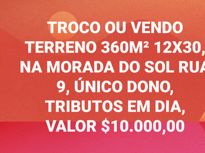 Vendo,troco Terreno 12x30 Morada Do Sol Ll