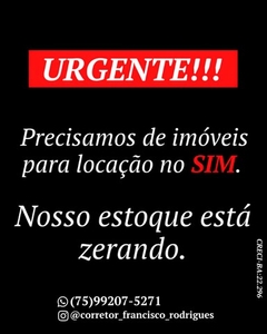 Urgente-Precisamos de imóveis para locação no SIM. Nosso estoque está zerando.