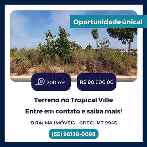 Terreno em Parque Residencial Tropical ville, Cuiabá/MT de 300m² à venda por R$ 90.000,00