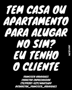 Tem Casa ou Apartamento Para Alugar no SIM? Eu tenho o Cliente!